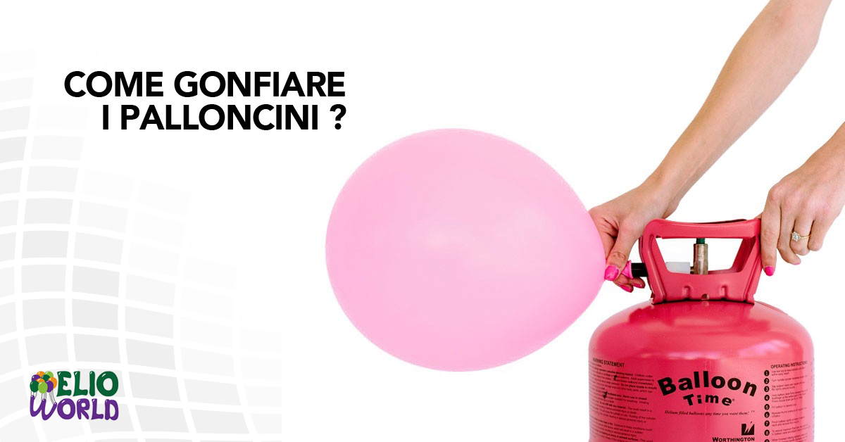 Come gonfiare i palloncini ad elio usa e getta - Istruzioni